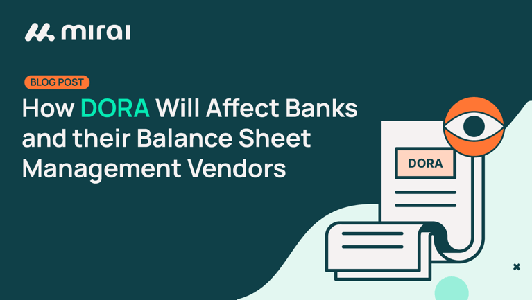 How DORA Will Affect Banks and their Balance Sheet Management Vendors